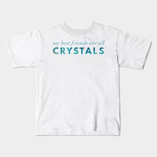 My Best Friends Are All Crystals - Apatite Kids T-Shirt